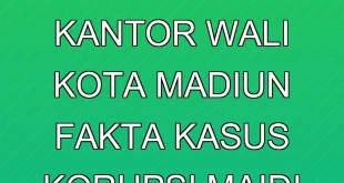 KPK Geledah Kantor Wali Kota Madiun: Fakta Kasus Korupsi Maidi